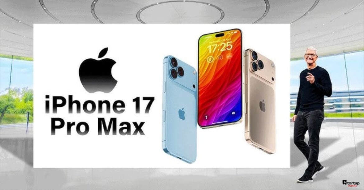 iPhone 17 Pro Max Leaks: 7 Exciting Upgrades to Watch for in 2025, Next-Level Performance with A19 Pro Chip, Startup INDIAX