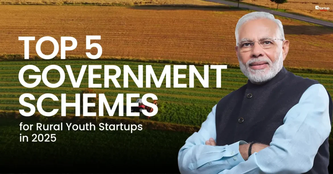Top 5 Government Schemes for Rural Youth Startups in 2025