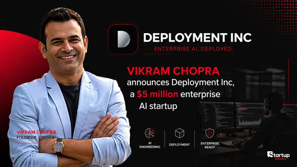 Cars24 founder Vikram Chopra announces Deployment Inc, a $5 million enterprise AI startup